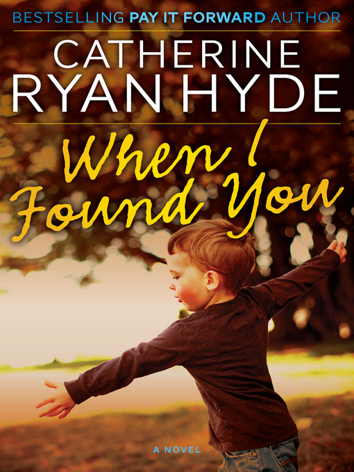 Title details for When I Found You by Catherine Ryan Hyde - Available